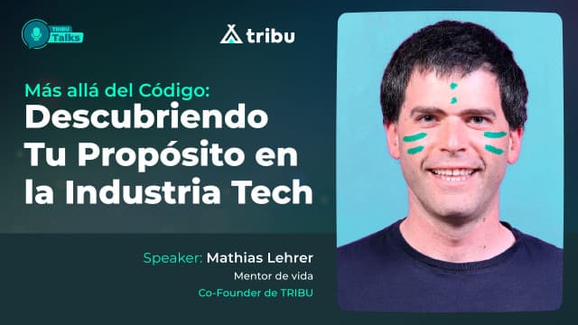 Mathías Lehrer - Más allá del código: Descubre tu propósito en la industria tech