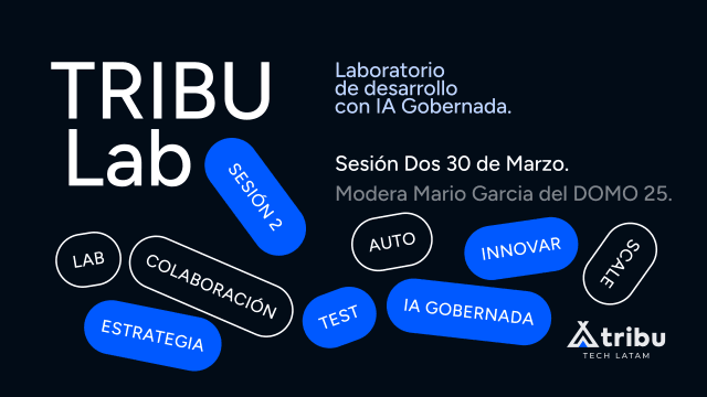 #TRIBULab - Laboratorio de Desarrollo con IA Gobernada (Sesión 2)