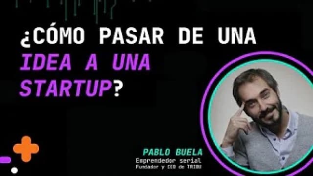 ¿Cómo pasar de una IDEA a una STARTUP?