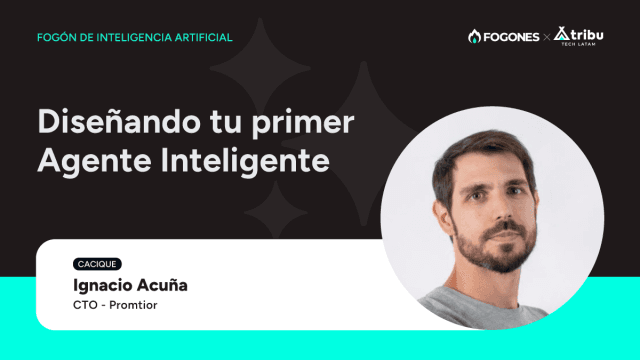 Fogón de IA - Diseñando tu primer Agente Inteligente