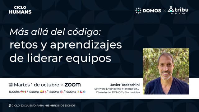 Ciclo HUMANS - Sesión 2 -  Más allá del código: retos y aprendizajes de liderar equipos
