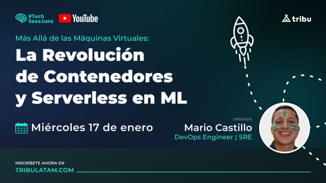 Mario Castillo - Más allá de las Máquinas Virtuales: Revolución de Contenedores y Serverless en ML