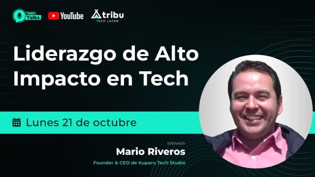 Mario Riveros - Liderazgo de Alto Impacto en Tech