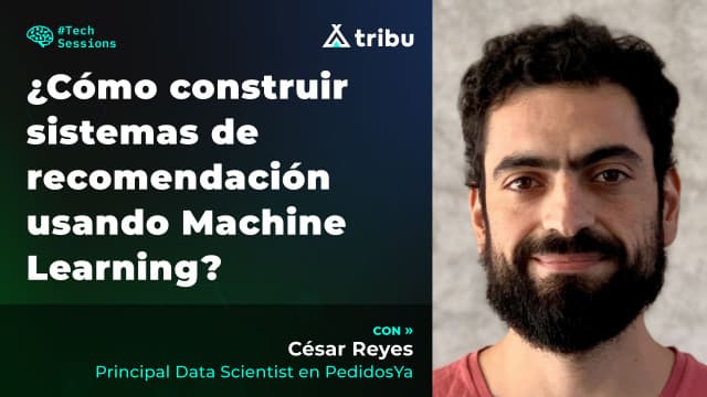 Cesar Reyes - ¿Cómo construir sistemas de recomendación usando Machine Learning?