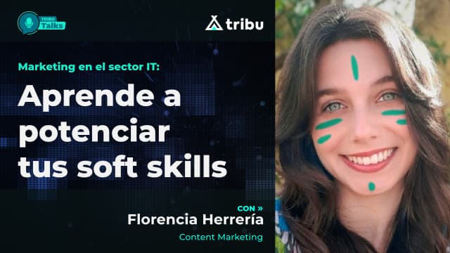 Florencia Herreria - Marketing en el sector IT: aprende a potenciar tus soft skills