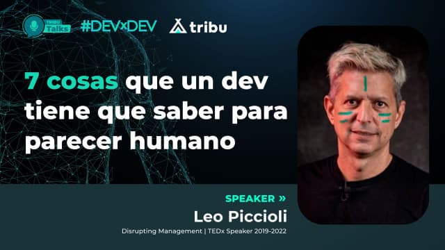 Leo Piccioli - 7 cosas que un dev tiene que saber para parecer humano