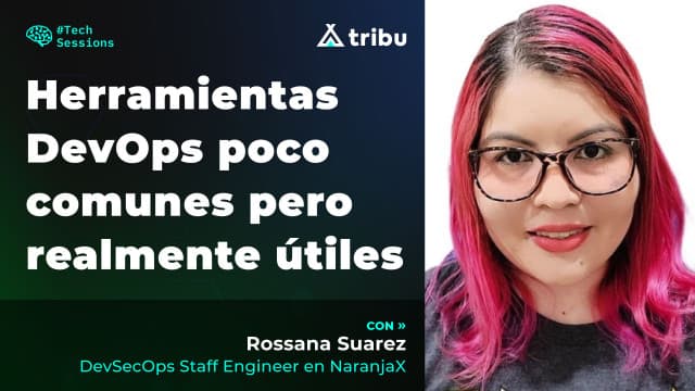 Rossana Suarez - Herramientas DevOps poco comunes pero realmente útiles