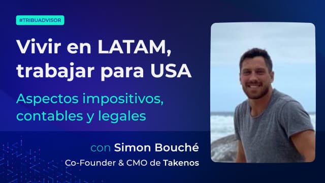 Vivir en LATAM, trabajar para USA: aspectos impositivos, contables y legales