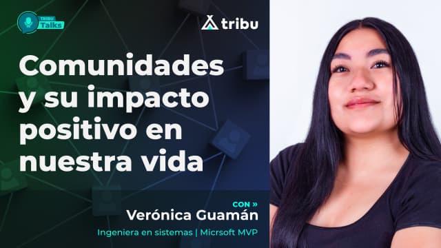 Veronica Guaman - Comunidades y su impacto positivo en nuestra vida personal y profesional