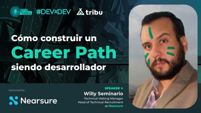 Willy Seminario - Cómo construir un Career Path siendo desarrollador
