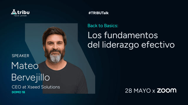 Mateo Bervejillo - Back to Basics: Los fundamentos del liderazgo efectivo