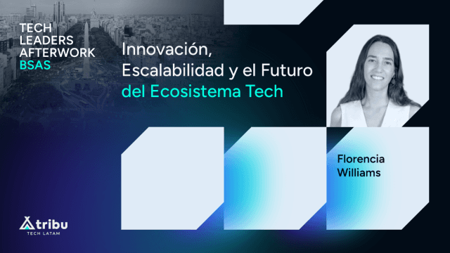 Tech Leaders Afterwork Buenos Aires: Innovación, Escalabilidad y el Futuro del Ecosistema Tech