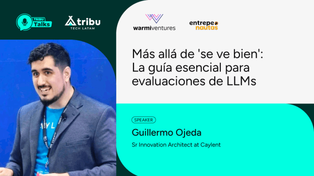 Guillermo Ojeda - Más allá de 'se ve bien': La guía esencial para evaluaciones de LLMs