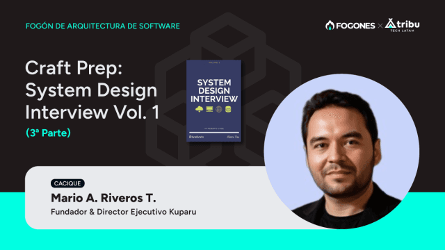 Fogón de Arquitectura de Software - Craft Prep: System Design Interview (Parte 3)