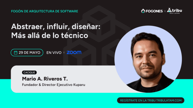 Fogón de Arquitectura de Software - Abstraer, influir, diseñar: Más allá de lo técnico