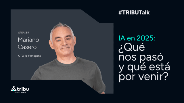 #TRIBUTalk - IA en 2025: ¿Qué nos pasó y qué está por venir?