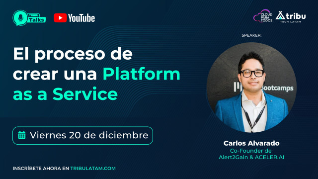 Carlos Alvarado - El proceso de crear una Platform as a Service