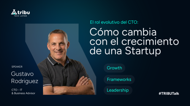 Gustavo Rodriguez - The evolutionary role of the CTO: how it changes as a Startup grows