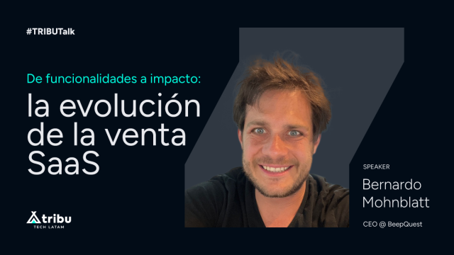 #TRIBUTalk - De funcionalidades a impacto: la evolución de la venta SaaS
