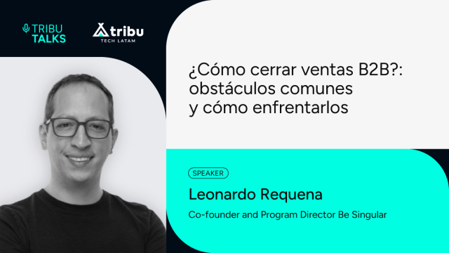 Leonardo Requena - How to Close B2B Sales: Common Obstacles and How to Overcome Them